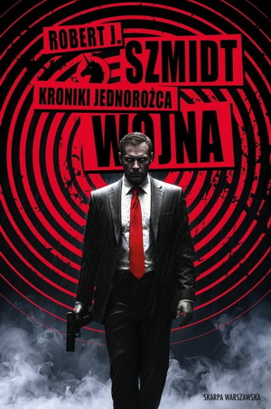 Kroniki Jednorożca. Wojna - Robert J. Szmidt