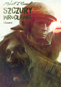 Szczury Wrocławia. Chaos – Tom 1 Robert J. Szmidt