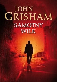 Samotny wilk - John Grisham