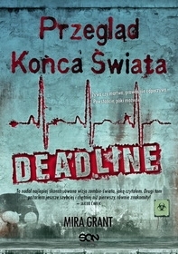 Przegląd Końca Świata: Deadline - Mira Grant