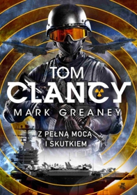 Z pełną mocą i skutkiem - Tom Clancy, Mark Greaney