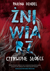 Żniwiarz. Czerwone słońce – Tom 2 Paulina Hendel