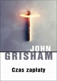 Recenzja książki Czas zapłaty - John Grisham