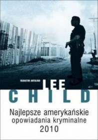 Najlepsze amerykańskie opowiadania kryminalne 2010 - Lee Child