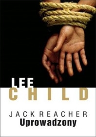 Jack Reacher. Uprowadzony - Lee Child