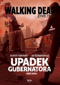 The Walking Dead. Żywe Trupy. Upadek Gubernatora - Tom 2 Robert Kirkman, Jay Bonansinga