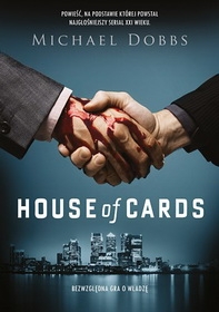 Recenzja książki House of Cards. Bezwzględna gra o władzę - Michael Dobbs