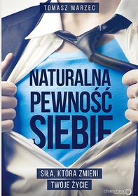 Recenzja książki Naturalna pewność siebie - Tomasz Marzec
