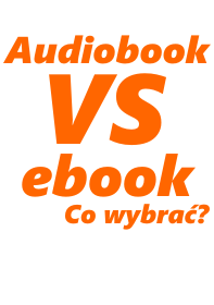 Co wybrać audiobook, czy ebook?