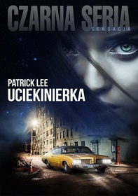 Recenzja książki Uciekinierka - Patrick Lee 