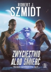 Zwycięstwo albo śmierć - Tom 4 Robert J. Szmidt