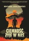 Ciemność żyje w nas - Michał Zgajewski