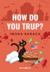 How do you trup? - Iwona Banach