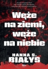 Węże na ziemi, węże na niebie - Hanna Szczukowska-Białys