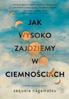 Jak wysoko zajdziemy w ciemnościach - Sequoia Nagamatsu