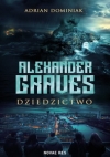 Alexander Graves. Dziedzictwo - Adrian Dominiak