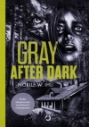 Gray After Dark - Noelle W. Ihli