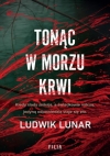 Tonąc w morzu krwi - Ludwik Lunar