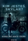 Kim jesteś Skylar? - Karolina Agata Socha