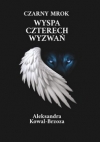 Czarny mrok. Wyspa Czterech Wyzwań - Tom 2 Aleksandra Kowal-Brzoza
