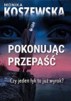 Pokonując przepaść - Monika Koszewska