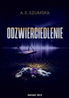 Odzwierciedlenie - A. E. Szumska