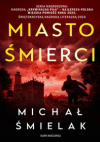 Miasto Śmierci - Michał Śmielak