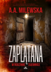 Zaplątana w rodzinne tajemnice - A. A. Milewska