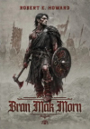 Bran Mak Morn - Howard E. Robert